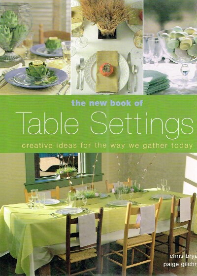 The New Book of Table Settings Creative Ideas for the Way we Gather Today