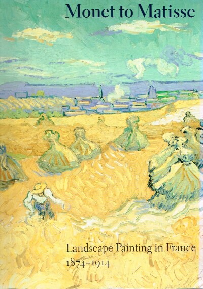 Monet to Matisse Landscape Painting in France 1874-1914