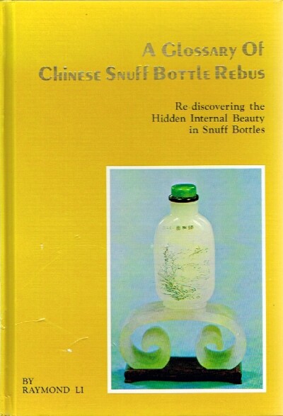 A Glossary of Chinese Snuff Bottle Rebus Re-discovering the Hidden Internal Beauty in Snuff Bottles