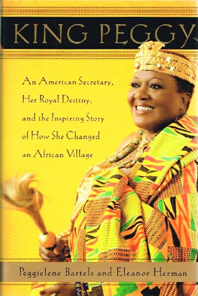 King Peggy: An American Sercretary, Her Royal Destiny and the Inspiring Story of How She Changed an African Village