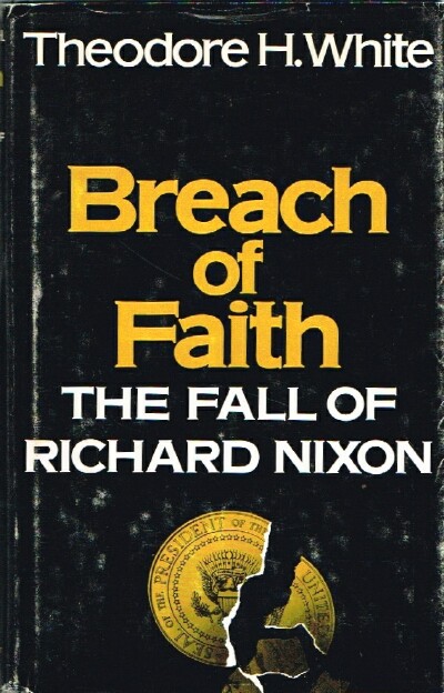 Breach of Faith The Fall of Richard Nixon