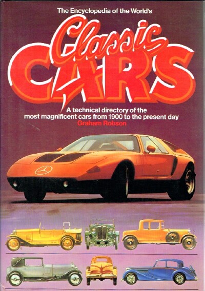 The Encyclopedia of the World's Classic Cars: A technical directory of the most magnificent cars from 1900 to the present day