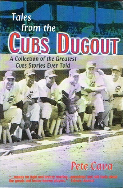 Tales from the Cubs Dugout A Collection of the Greatest Cubs Stories Ever Told