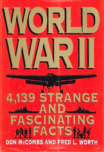 World War II: 4,139 Strange and Fascinating Facts