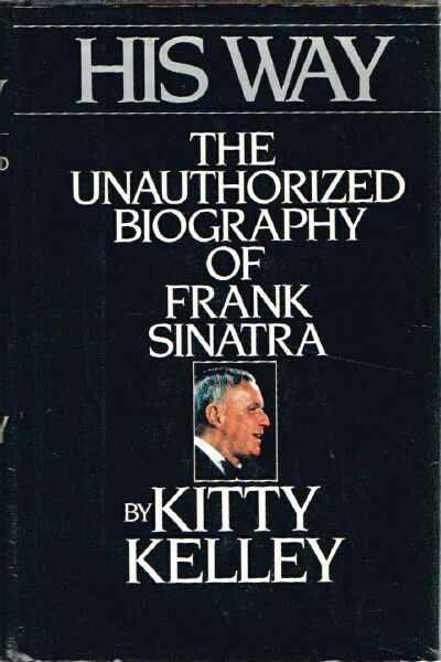 His Way: The Unauthorized Biography of Frank Sinatra