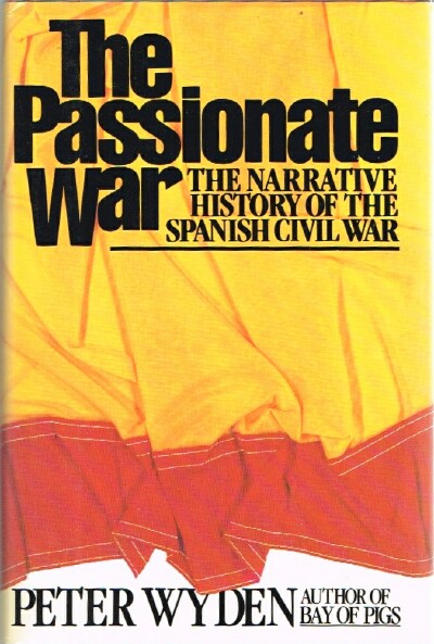 The Passionate War: The Narrative History of the Spanish Civil War, 1936-1939