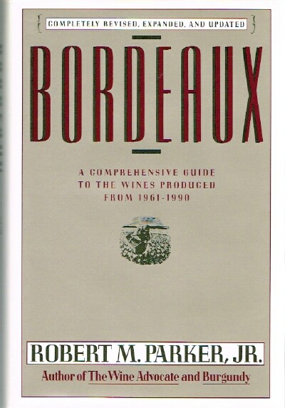 Bordeaux: A Comprehensive Guide to the Wines Produced From 1961-1990