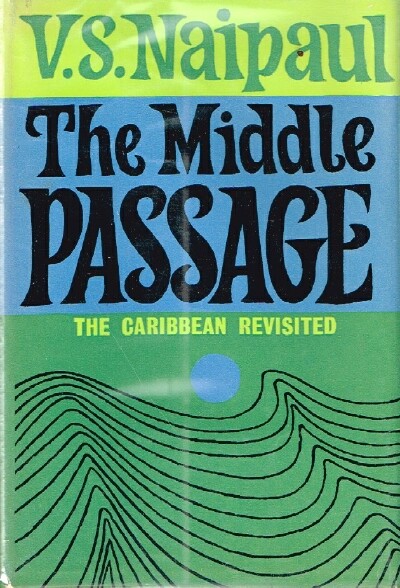 The Middle Passage: Impressions of Five Societies-British, French and Dutch-in the West Indies and South America