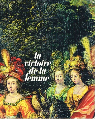 La Victoire de la Femme (Histoire Universelle De La Condition Feminine)