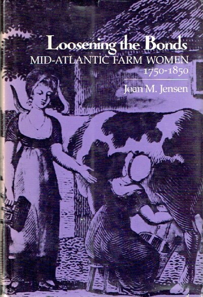 Loosening the Bonds Mid-Atlantic Farm Women 1750-1850