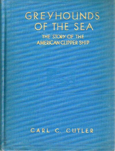 Greyhounds of the Sea The Story of the American Clipper Ship