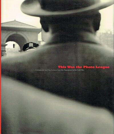 Image for This Was the Photo League Compassion and the Camera from the Depression to the Cold War This Was the Photo League Compassion and the Camera from the Depression to the Cold War