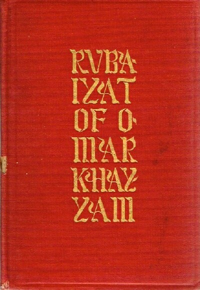 RUBAIYAT OF OMAR KHAYYAM: The Astronomer-Poet of Persia