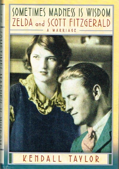 Sometimes Madness Is Wisdom Zelda and Scott Fitzgerald: A Marriage