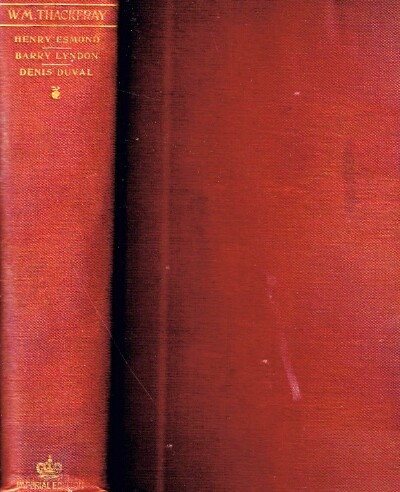 The History of Henry Esmond, Esq., The Memoirs of Barry Lyndon, Esq., and Denis Duval: The Imperial Edition