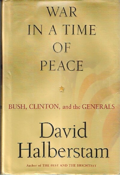 War in a Time of Peace: Bush, Clinton, and the Generals