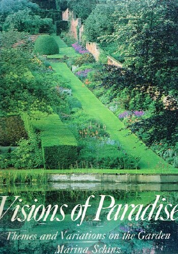 Visions of Paradise Themes and Variations on the Garden