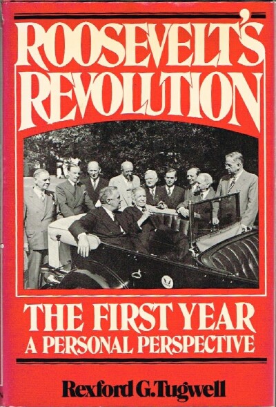 Roosevelt's Revolution: The First Year - A Personal Perspective