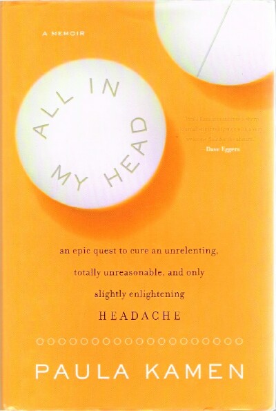 All In My Head an epic quest to cure an unrelenting, totally unreasonable, and only slightly enlightening headache