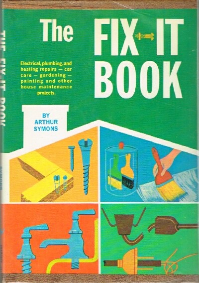 The Fix-It Book Electrical, plumbing, and heating repairs - car care - gardening - painting and other house maintenance projects
