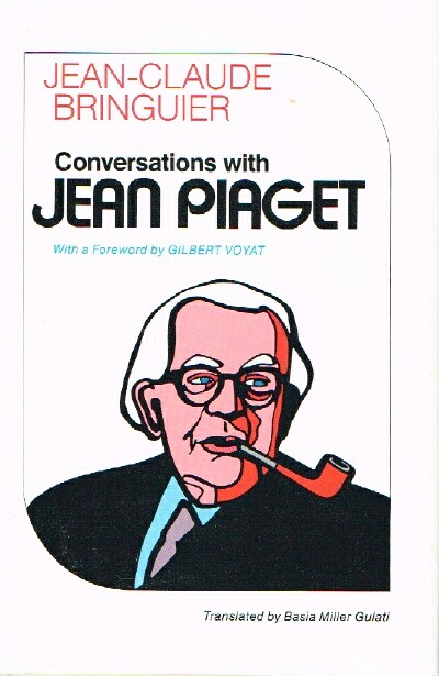 Conversations with Jean Piaget with a Foreword by Gilbert Voyat