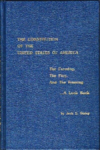 The Constitution of the United States of America: The Forming, the Fury, and the Framing .A Look Back
