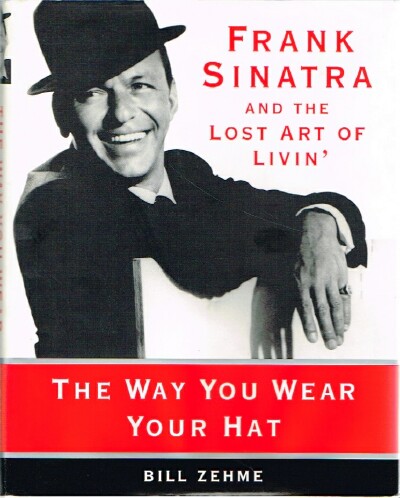The Way You Wear Your Hat: Frank Sinatra and the Lost Art of Livin'