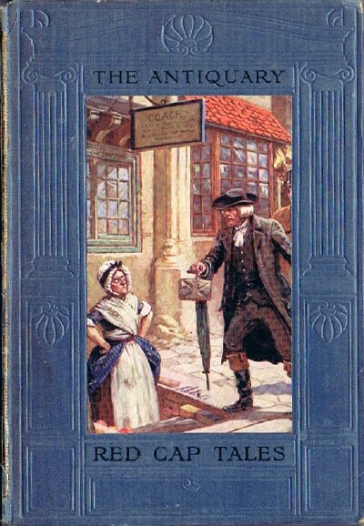Red Cap Tales: Told from the Antiquary: Being Part of the First Series of 