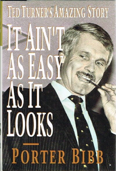 It Ain't As Easy As It Looks Ted Turner's Amazing Story