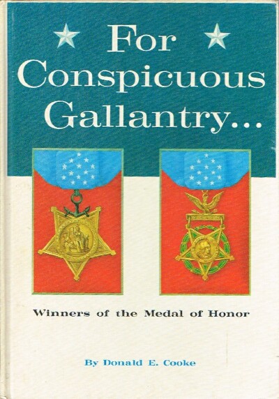 For Conspicuous Gallantry Winners of the Medal of Honor
