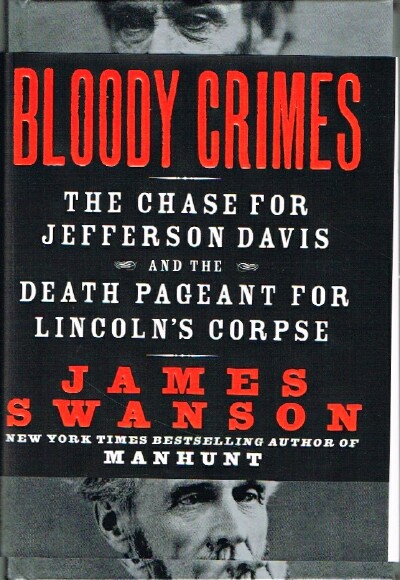 Bloody Crimes The Chase for Jefferson Davis and the Death Pageant For Lincoln's Corpse