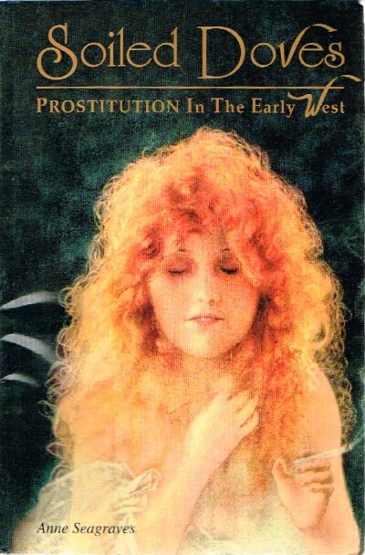 Soiled Doves Prostitution in the Early West