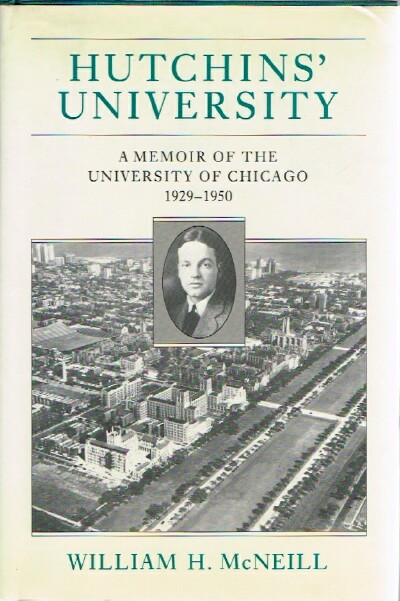 Hutchins' University A Memoir of the University of Chicago 1929-1950
