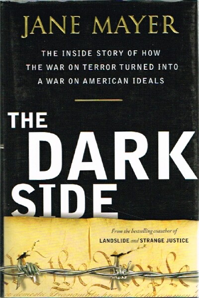The Dark Side The Inside Story of How the War on Terror Turned into a War on American Ideals