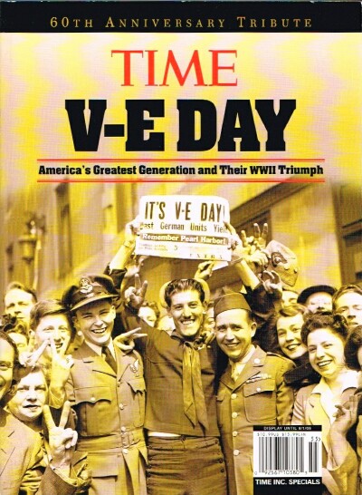 60th Anniversary Tribute: Time V-E Day America's Greatest Generation and Their WWII Triumph