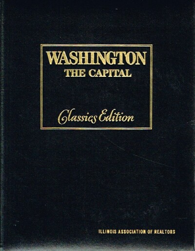 Washington The Capital Including Biographies of the Presidents and First Ladies Classics Edition
