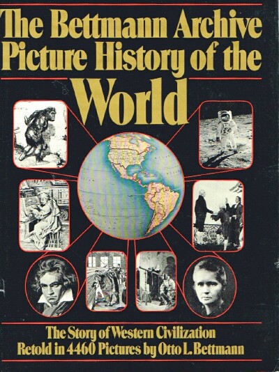 The Bettmann Archive Picture History of the World: The Story of Western Civilization Retold in 4460 Pictures
