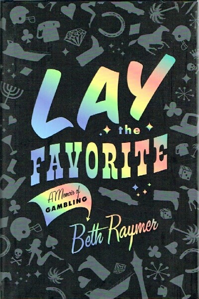Lay the Favorite A Memoir of Gambling