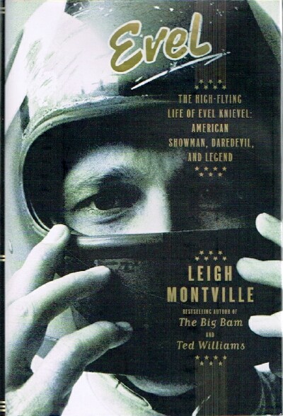 Evel: The High-Flying Life of Evel Knievel: American Showman, Daredevil, and Legend