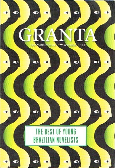 Granta: The Magazine of New Writing (No. 121): The Best of Young Brazilian Novelists