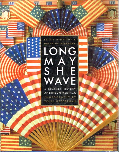Long May She Wave A Graphic Hisory of the American Flag