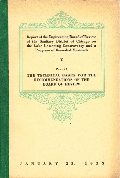 Report of the Engineering Board of Review of the Sanitary District of Chicago on the Lake Lowering Controversy and a Program of Remedial Measures; Part II: The Technical Bases for the Recommendations of the Board of Review
