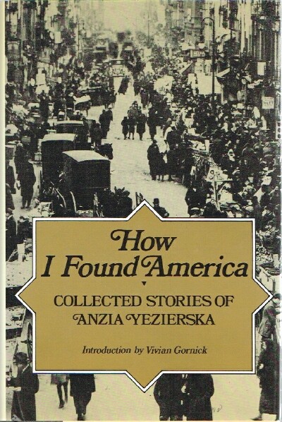 How I Found America Collected Stories of Anzia Yezierska