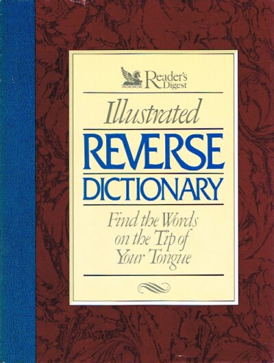 Reader's Digest Illustrated Reverse Dictionary Find the Words on the Tip of Your Tongue