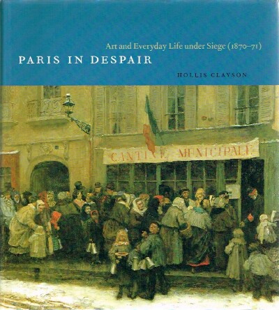 Paris In Despair Art and Everyday Life under Siege (1870-71)