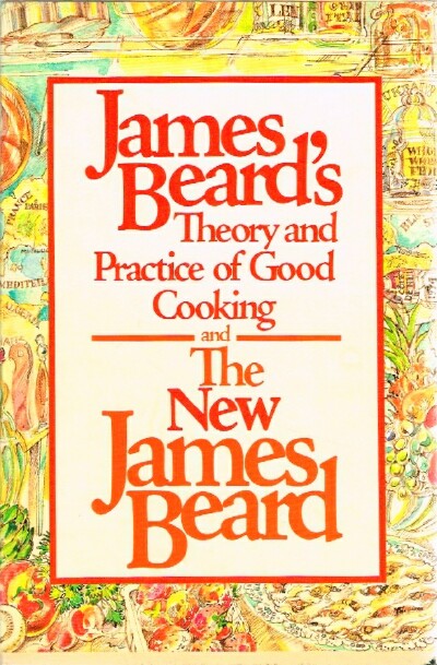 James Beard's Theory and Practice of Good Cooking and The New James Beard