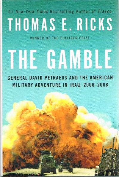 The Gamble General David Petraeus and the American Military Adventure in Iraq, 2006-2008