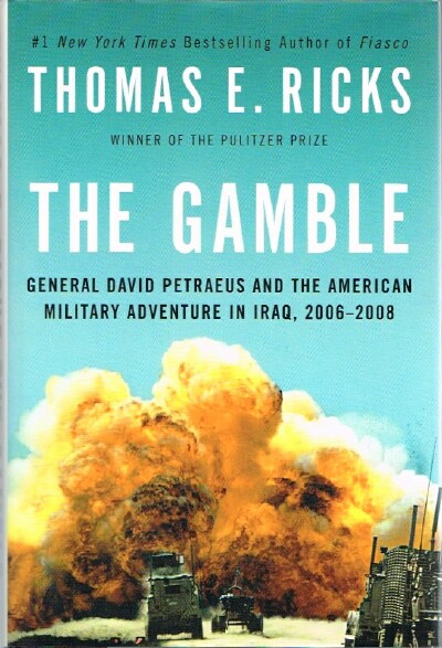 The Gamble General David Petraeus and the American Military Adventure in Iraq, 2006-2008
