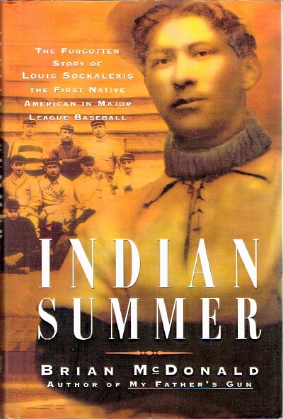 Indian Summer: The Forgotten Story of Louis Sockalexis the First Native American in Major League Baseball