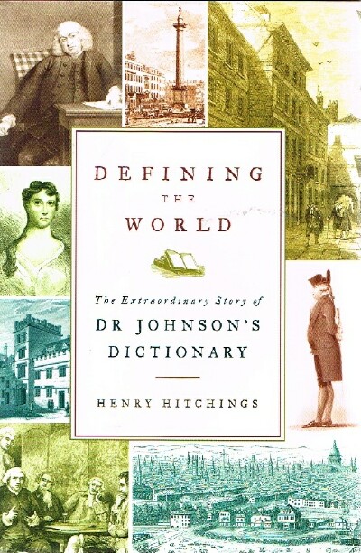 Image for Defining the World The Extraordinary Story of Dr. Johnson's Dictionary Defining the World The Extraordinary Story of Dr. Johnson's Dictionary